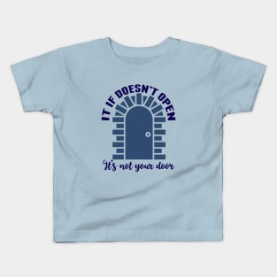 Inspirational It's Not Your Door Kids T-Shirt